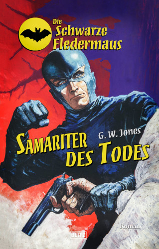 G.W. Jones: Die Schwarze Fledermaus 33: Samariter des Todes