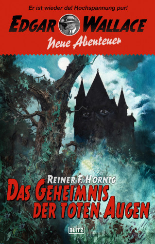 Reiner F. Hornig: Edgar Wallace - Neue Abenteuer 05: Das Geheimnis der toten Augen