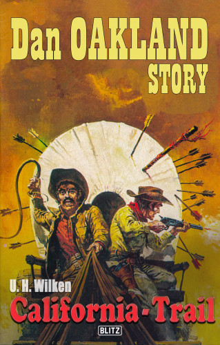 U.H. Wilken: Dan Oakland Story 10: California-Trail