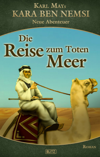 Ralph G. Kretschmann: Kara Ben Nemsi - Neue Abenteuer 13: Die Reise zum Toten Meer