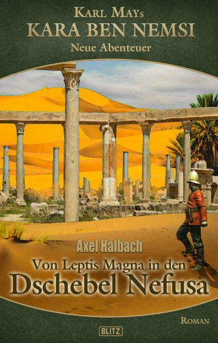 Axel J. Halbach: Kara Ben Nemsi - Neue Abenteuer 22: Von Leptis Magna in den Dschebel Nefusa