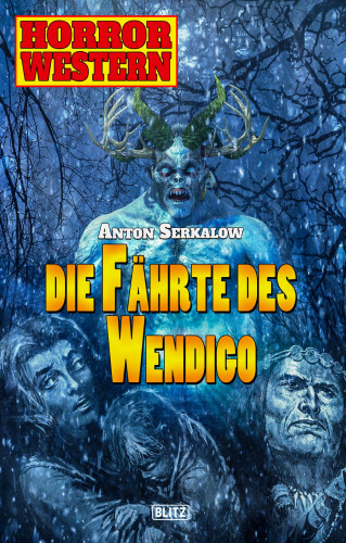 Anton Serkalow: Horror Western 07: Die Fährte des Wendigo
