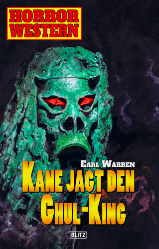 Earl Warren: Horror Western 08: Kane jagt den Ghul-King