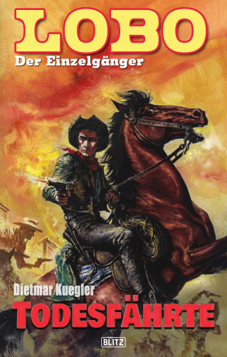 Dietmar Kuegler: Lobo - Der Einzelgänger 03: Todesfährte