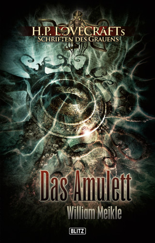William Meikle: Lovecrafts Schriften des Grauens 01: Das Amulett