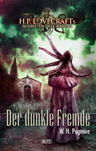 W.H. Pugmire: Lovecrafts Schriften des Grauens 06: Der dunkle Fremde