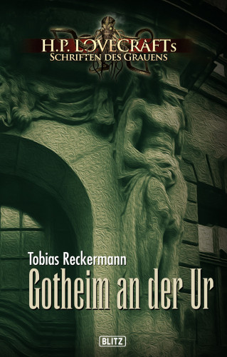 Tobias Reckermann: Lovecrafts Schriften des Grauens 07: Gotheim an der Ur