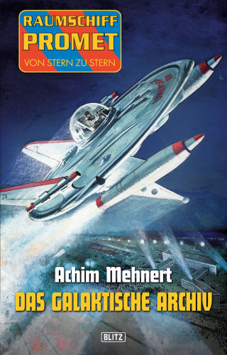 Achim Mehnert: Raumschiff Promet - Von Stern zu Stern 17: Das galaktische Archiv