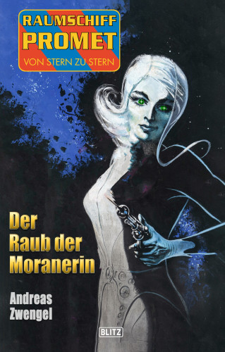 Andreas Zwengel: Raumschiff Promet - Von Stern zu Stern 39: Der Raub der Moranerin