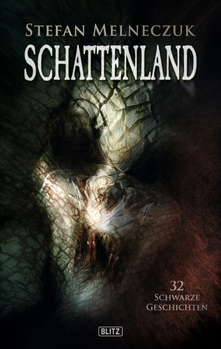 Stefan Melneczuk: Schattenland: 32 schwarze Geschichten