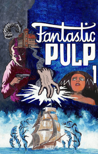 Louisa May Alcott, Albert Richard Wetjen, David Wright O´Brien, Mack Reynolds, Gordon MacCreagh, Anna Alice Chapin, Tudor Jenks, Matthias Käther: Fantastic Pulp 1