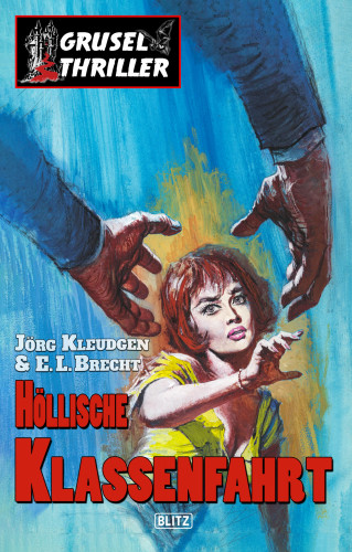Jörg Kleudgen, E.L. Brecht: Grusel-Thriller 07: Höllische Klassenfahrt