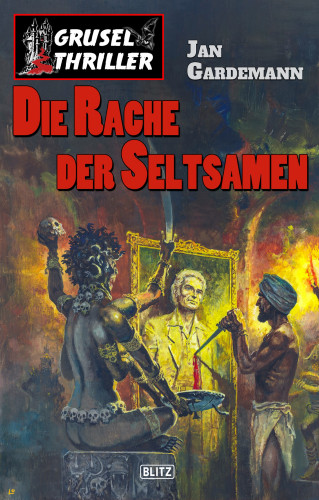 Jan Gardemann: Grusel-Thriller 09: Die Rache der Seltsamen