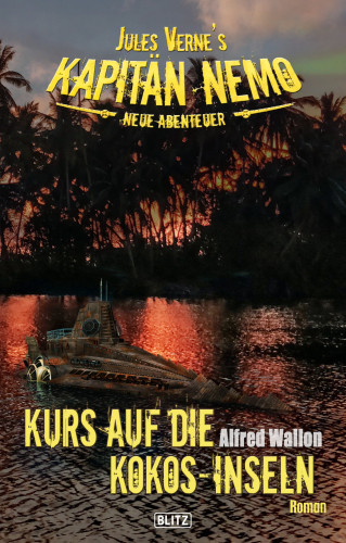 Alfred Wallon: Jules Vernes Kapitän Nemo - Neue Abenteuer 05: Kurs auf die Kokos-Inseln