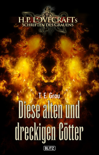 T.E. Grau: Lovecrafts Schriften des Grauens 33: Diese alten und dreckigen Götter