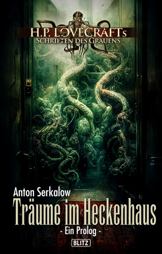 Anton Serkalow: Lovecrafts Schriften des Grauens 34: Träume im Heckenhaus