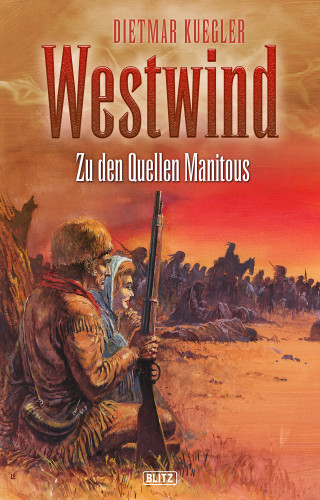 Dietmar Kuegler: Dietmar Kueglers Westwind 02: Zu den Quellen Manitous