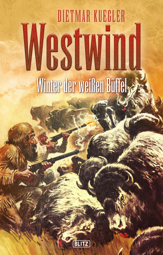 Dietmar Kuegler: Dietmar Kueglers Westwind 06: Winter der weißen Büffel