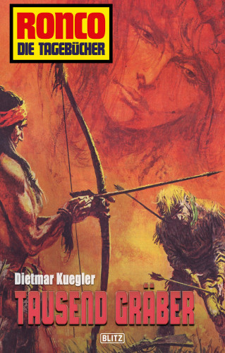 Dietmar Kuegler: Ronco - Die Tagebücher 03 - Tausend Gräber