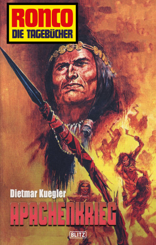 Dietmar Kuegler: Ronco - Die Tagebücher 04 - Apachenkrieg