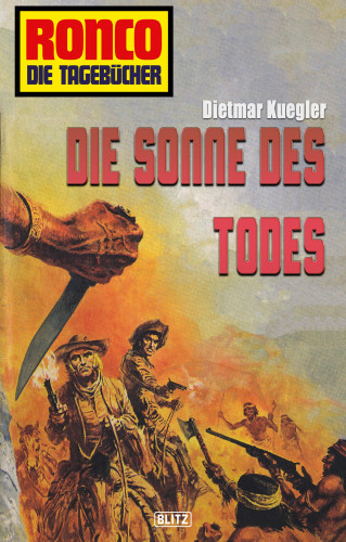 Dietmar Kuegler: Ronco - Die Tagebücher 07 - Die Sonne des Todes