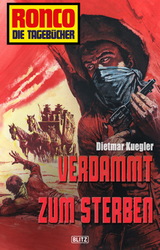 Dietmar Kuegler: Ronco - Die Tagebücher 09 - Verdammt zum Sterben