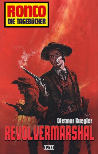 Dietmar Kuegler: Ronco - Die Tagebücher 13: Revolvermarshal