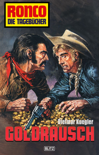 Dietmar Kuegler: Ronco - Die Tagebücher 14: Goldrausch