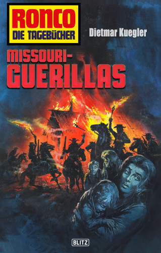 Dietmar Kuegler: Ronco - Die Tagebücher 18: Missouri-Guerillas