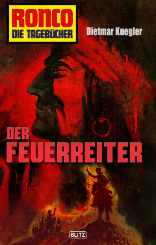 Dietmar Kuegler: Ronco - Die Tagebücher 22: Der Feuerreiter