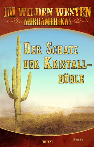 Axel J. Halbach: Im Wilden Westen Nordamerikas 15: Der Schatz der Kristallhöhle