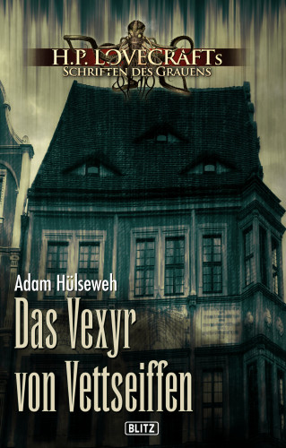 Adam Hülseweh: Lovecrafts Schriften des Grauens 16: Das Vexyr von Vettseiffen