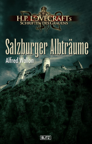 Alfred Wallon: Lovecrafts Schriften des Grauens 18: Salzburger Albträume