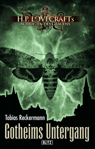 Tobias Reckermann: Lovecrafts Schriften des Grauens 22: Gotheims Untergang