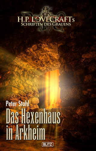 Peter Stohl: Lovecrafts Schriften des Grauens 29: Das Hexenhaus in Arkheim