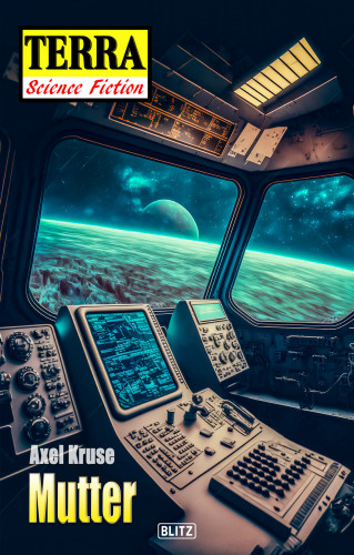 Axel Kruse: Terra - Science Fiction 08: Mutter