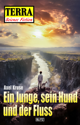 Axel Kruse: Terra - Science Fiction 09: Ein Junge, sein Hund und der Fluss