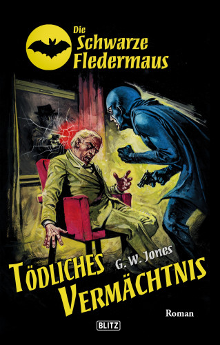 G.W. Jones: Die Schwarze Fledermaus 38: Tödliches Vermächtnis