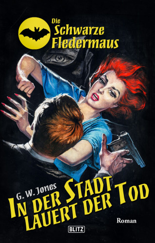 G.W. Jones: Die Schwarze Fledermaus 48: In der Stadt lauert der Tod
