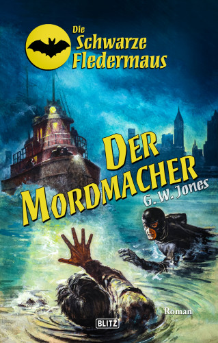 G.W. Jones: Die schwarze Fledermaus 51: Der Mordmacher
