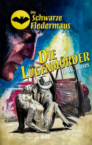 G.W. Jones: Die schwarze Fledermaus 52: Die Lügenmörder