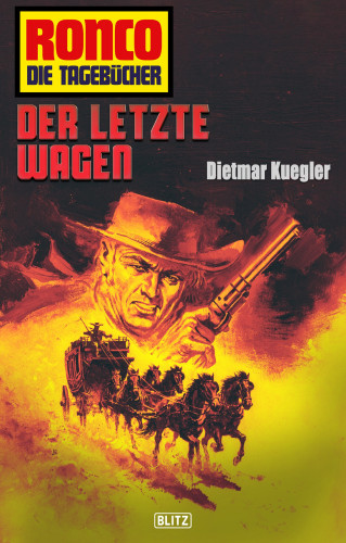 Dietmar Kuegler: Ronco - Die Tagebücher 24: Der letzte Wagen