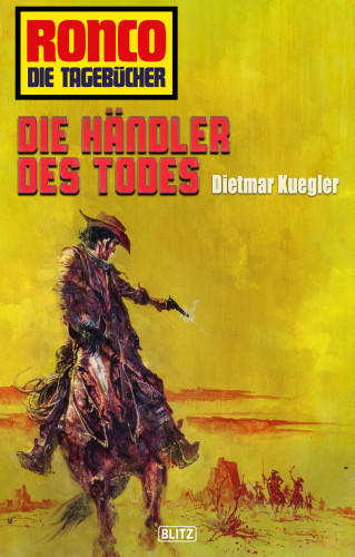 Dietmar Kuegler: Ronco - Die Tagebücher 25: Die Händler des Todes