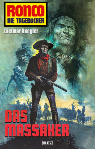 Dietmar Kuegler: Ronco - Die Tagebücher 26: Das Massaker