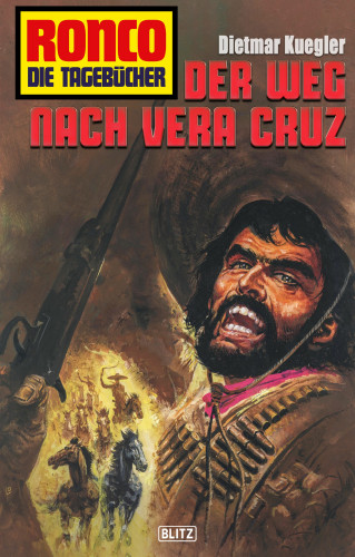 Dietmar Kuegler: Ronco - Die Tagebücher 29: Der Weg nach Vera Cruz