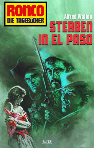 Alfred Wallon: Ronco - Die Tagebücher 32: Sterben in El Paso