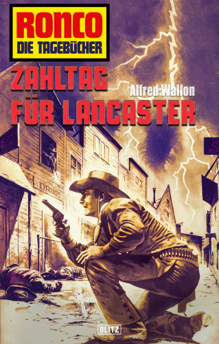 Alfred Wallon: Ronco - Die Tagebücher 34: Zahltag für Lancaster