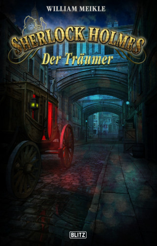 William Meikle: Sherlock Holmes - Neue Fälle 28: Der Träumer