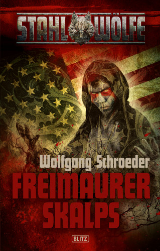 Wolfgang Schroeder: Stahlwölfe 02: Freimaurerskalps