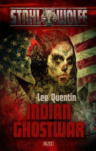 Lee C.J. Quentin: Stahlwölfe 03: Indian Ghostwar
